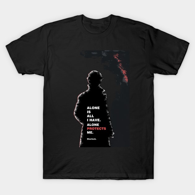 Sherlock - Alone is all I have T-Shirt by FanitsaArt